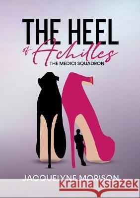 The Heel of Achilles Jacquelyne Morison   9780992997366 Medici Publishing