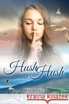 Hush Hush Michelle Quigley   9780992998301 Michelle Quigley