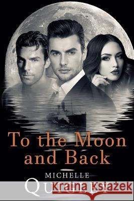 To The Moon And Back Quigley, Michelle M. 9780992998325 Michelle Quigley