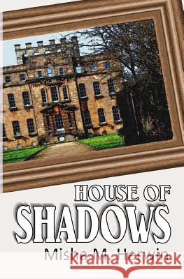 House of Shadows Misha Herwin 9780993000805