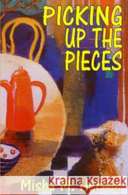 Picking Up the Pieces Misha M. Herwin 9780993000850