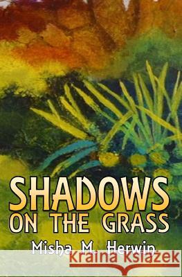 Shadows on the Grass Misha M. Herwin 9780993000881