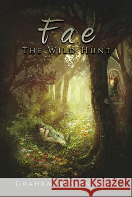 Fae - The Wild Hunt: Book One of the Riven Wyrde Saga Graham Austin-King 9780993003707