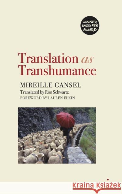 Translation as Transhumance Mireille Gansel Ros Schwartz Lauren Elkin 9780993009372