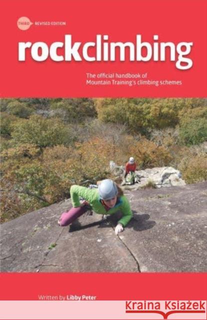 Rock Climbing: Essential Skills and Techniques Libby Peter 9780993033728 Mountain Training
