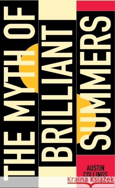 The Myth of Brilliant Summers Austin Collings 9780993037801