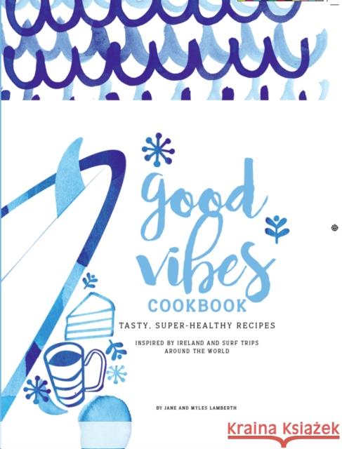 Good Vibes Cookbook Myles Lamberth 9780993038341