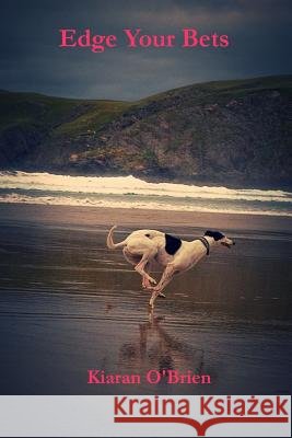 Edge Your Bets Kiaran O'Brien 9780993039409