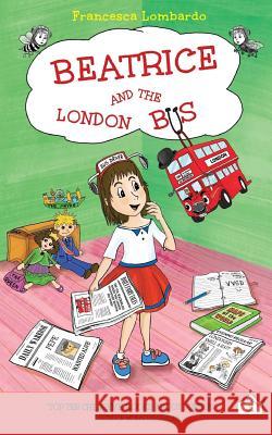 Beatrice and the London Bus Francesca Lombardo   9780993043307 