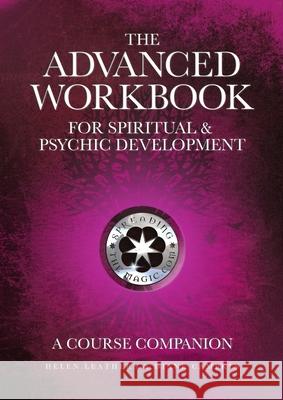 The Advanced Workbook For Spiritual & Psychic Developent - A Course Companion Helen Leathers, Diane Campkin 9780993051319 Spreading the Magic