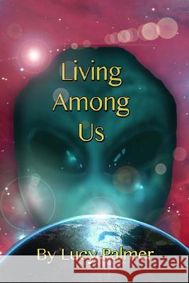 Living Among Us: A Life of Dual Consciousness Lucy Palmer 9780993060007 String Theory Books