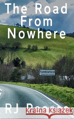 The Road from Nowhere R. J. Pearce 9780993067679 Paganus Publishing
