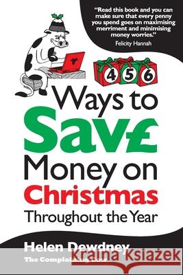 456 ways to save money on Christmas throughout the year Helen Dewdney 9780993070488