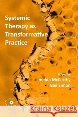 Systemic Therapy as Transformative Practice: 2016 Imelda McCarthy, Gail Simon 9780993072321
