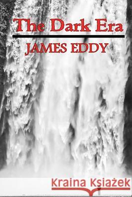 The Dark Era James Eddy 9780993073229