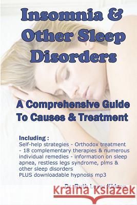Insomnia & Other Sleep Disorders: A Comprehensive Guide to Their Causes and Treatment Ruth Lever Kidson   9780993073908 Sphinx House