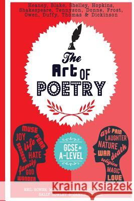 The Art of Poetry: For GCSE and Beyond Neil Bowen Michael Meally Matthew Curry 9780993077852 Peripeteia Press