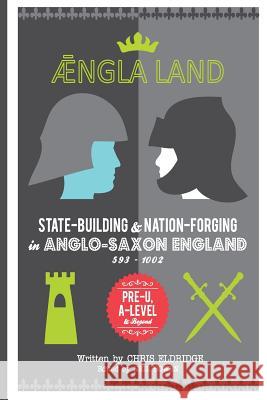 Angleland: State-building & nation-forging in Anglo-Saxon England, 593 - 1002 Bowen, Neil 9780993077869