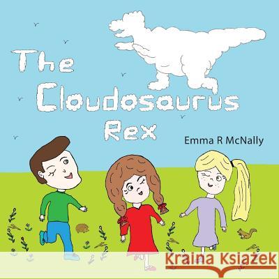 The Cloudosaurus Rex Emma R. McNally Jmd Editorial and Writing Services       Emma R. McNally 9780993080654