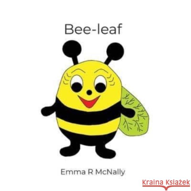 Bee-leaf Emma R. McNally 9780993080685