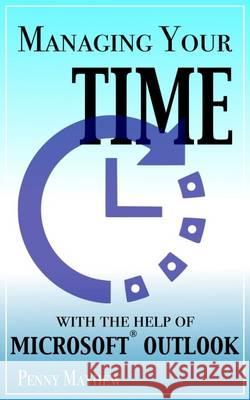Managing Your Time with the Help of Microsoft Outlook Penny Mayhew 9780993082054