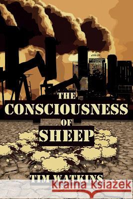 The Consciousness of Sheep Tim Watkins 9780993087745 Waye Forward Publishing