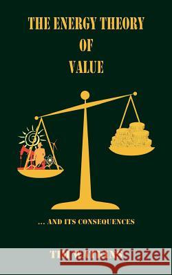 The Energy Theory of Value: ... and its consequences Tim Watkins 9780993087783 Waye Forward (Publishing) Ltd