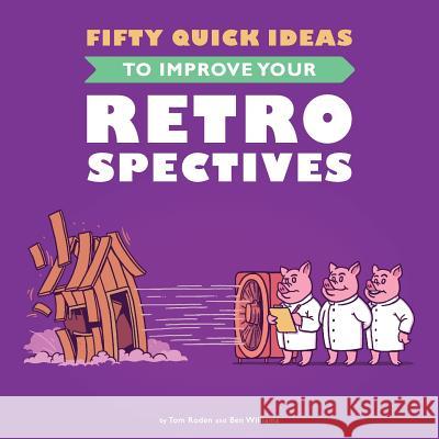 Fifty Quick Ideas To Improve Your Retrospectives Roden, Tom 9780993088124 Neuri Consulting Llp