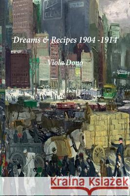 Dreams & Recipes 1904 - 1914 Viola Dono 9780993095917 Analogy Press