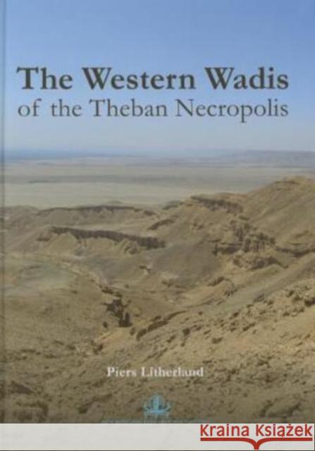 The Western Wadis of the Theban Necropolis Piers Litherland 9780993097300 Genius Loci Publications