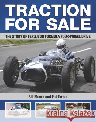 Traction for Sale: The Story of Ferguson Formula Four-Wheel Drive Bill Munro, Pat Turner 9780993101861 Earlswood Press