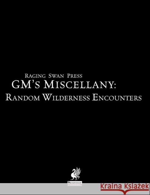 Raging Swan Press's GM's Miscellany: Random Wilderness Encounters Broadhurst, Creighton 9780993108204