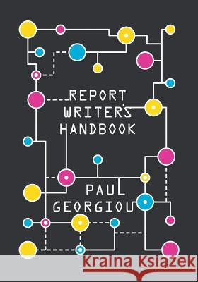 Report Writer's Handbook Paul Georgiou 9780993110306 Panarc International Ltd