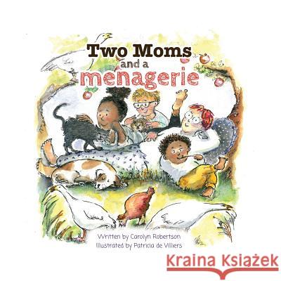 Two Moms and a Menagerie Carolyn Robertson   9780993115332 Sparklypoo Publications