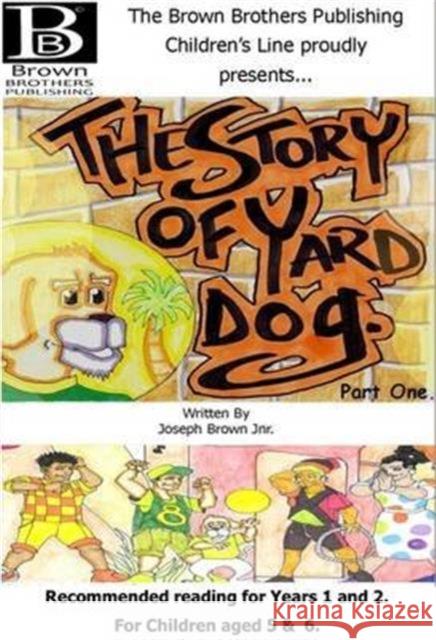 The Story of Yard Dog Picture Book for Years 1 & 2 Joseph Brown, Jr. 9780993127595