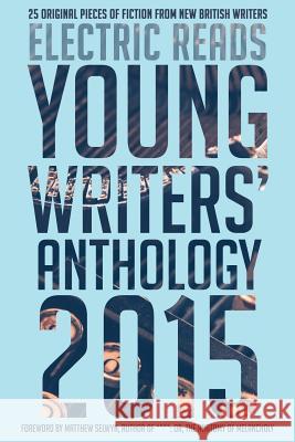 Young Writers' Anthology 2015 Electric Reads 9780993130564 Electric Reads
