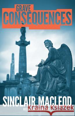 Grave Consequences Sinclair MacLeod   9780993130731 Marplesi