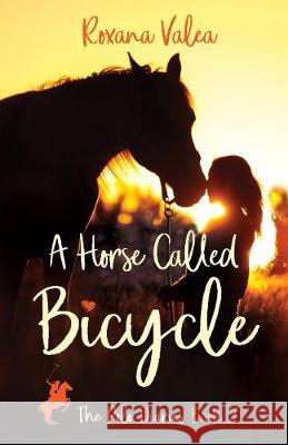 A Horse Called Bicycle Roxana Valea 9780993130977 RV Publications