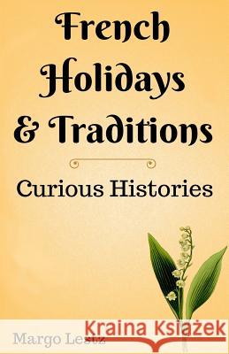 French Holidays & Traditions Margo Lestz 9780993137112 Boo-Tickety Publishing