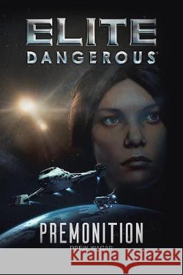 Elite Dangerous: Premonition Drew Wagar 9780993139673