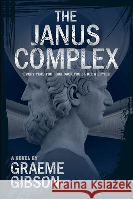 The Janus Complex Graeme Gibson 9780993142031 Kilbryde Press