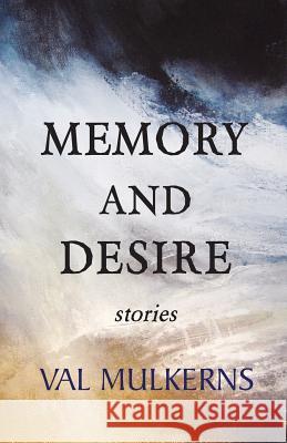 Memory and Desire Val Mulkerns   9780993144318