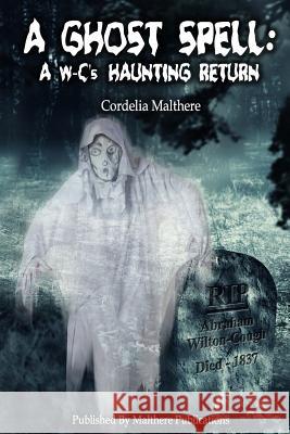 A Ghost Spell: A W-C's Haunting Return Cordelia Malthere 9780993145087