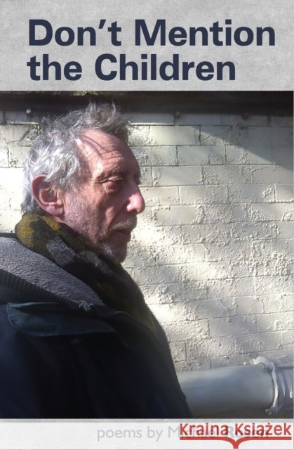 Don't Mention The Children Michael Rosen 9780993149023 Smokestack Books (Inpress)