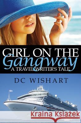 Girl on the Gangway: A Travel Writer's Tale DC Wishart   9780993151804 Cruise-Plus Publishing