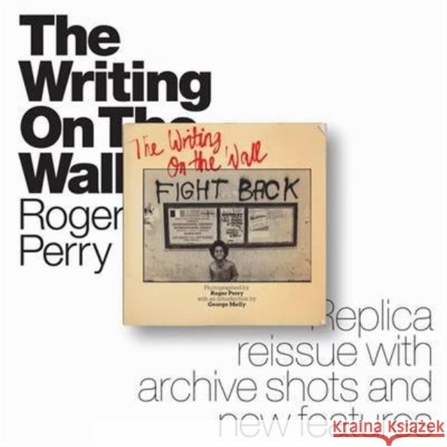 The Writing on the Wall Roger Perry, Bill Drummond, George Melly, George Stewart-Lockhart 9780993152009 Plain Crisp Books Ltd