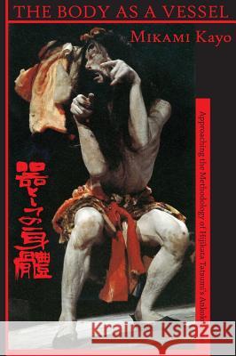 The Body as a Vessel Kayo Mikami Rosa Van Hensbergen  9780993158742 Ozaru Books (BJ Translations Ltd)