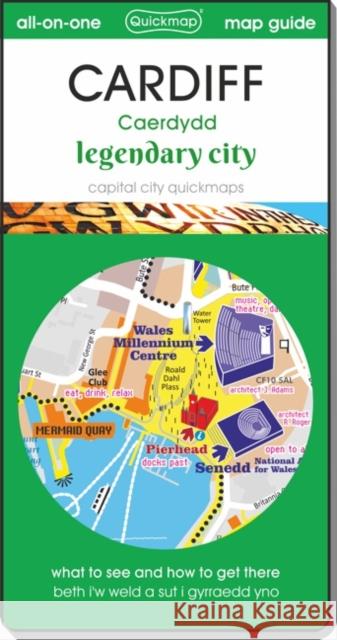 Cardiff - Legendary City: map guide of What to see & How to get there  9780993161391 Quickmap Ltd