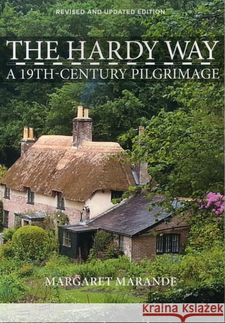 The Hardy Way: A 19th Century Pilgrimage Margaret Marande 9780993162800 Blue Birch