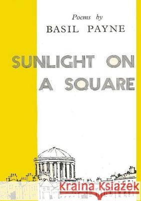 Sunlight on a Square Basil Payne   9780993165801 C Payne